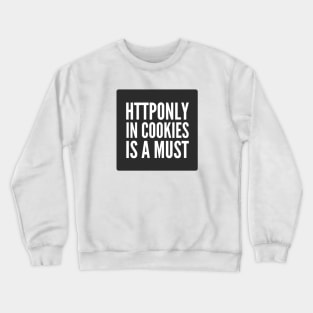 Secure Coding HTTPOnly in Cookies is a Must Black Background Crewneck Sweatshirt